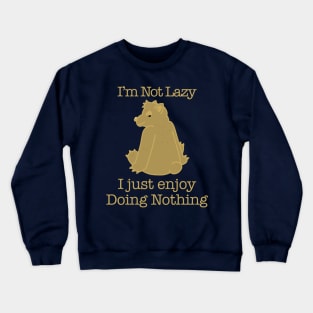 I am Not Lazy Crewneck Sweatshirt